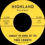 1171 - Thee Counts - Someday I'm Gonna Get You - Highland 